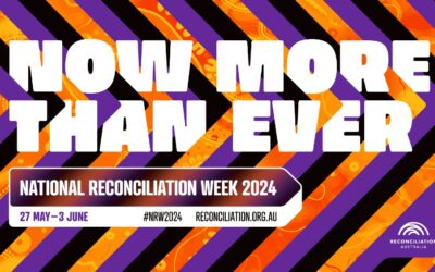 Now More Than Ever – National Reconciliation Week 2024